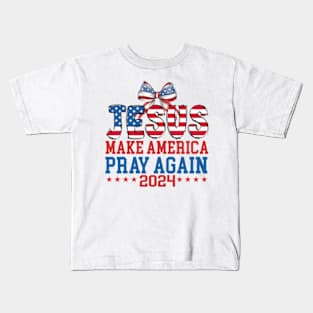 Jesus Make America Pray Again 2024, Christian 4th of July, America, Independence Day Kids T-Shirt